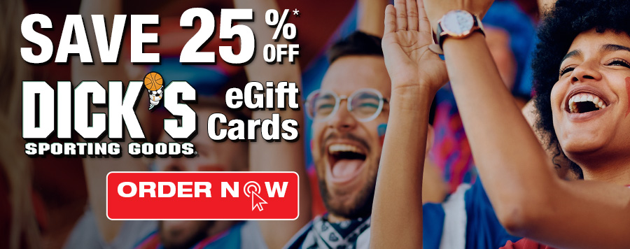 Save 25%* off Dicks Sporting Goods eGift Cards. - ORDER NOW